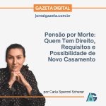 Pensão por Morte: Quem Tem Direito, Requisitos e Possibilidade de Novo Casamento